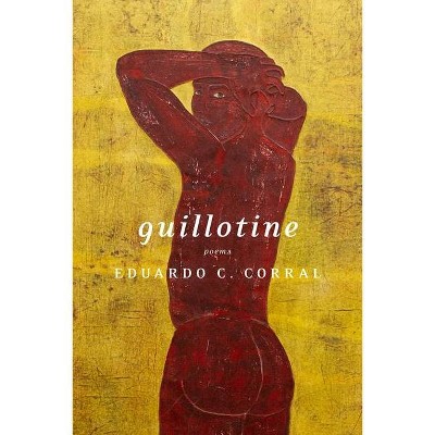 Guillotine - by  Eduardo C Corral (Paperback)