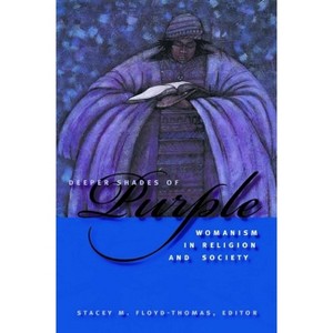 Deeper Shades of Purple - (Religion, Race, and Ethnicity) by  Stacey M Floyd-Thomas (Paperback) - 1 of 1