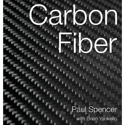 Carbon Fiber - by  Paul Frank Spencer (Hardcover)