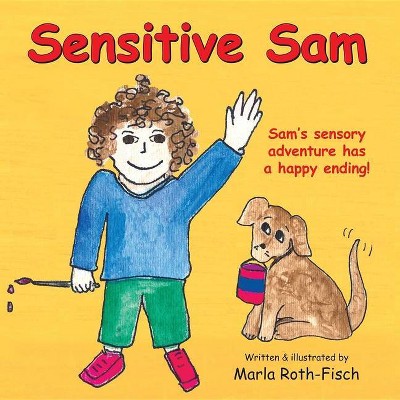 Sensitive Sam - by  Marla Roth-Fisch (Paperback)