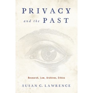 Privacy and the Past - (Critical Issues in Health and Medicine) by  Susan C Lawrence (Hardcover) - 1 of 1