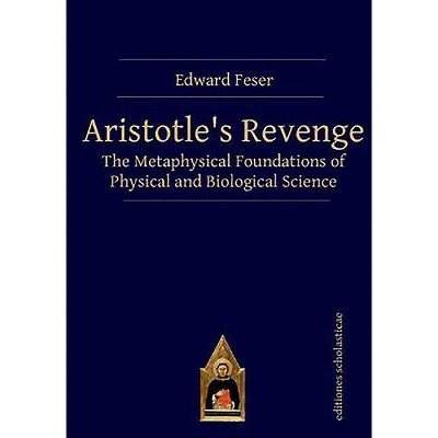 Aristotle's Revenge - by  Edward Feser (Paperback)