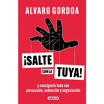 Salte Con La Tuya / Get Your Way! - by  Álvaro Gordoa (Paperback)