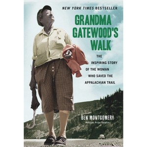 Grandma Gatewood's Walk - by  Ben Montgomery (Paperback) - 1 of 1