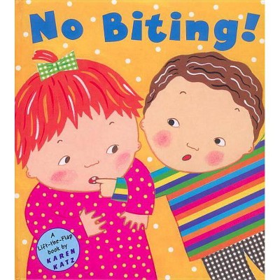 No Biting! - (Lift-The-Flap Book) by  Karen Katz (Hardcover)