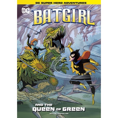 Batgirl and the Queen of Green - (DC Super Hero Adventures) by  Laurie S Sutton (Paperback)