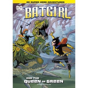 Batgirl and the Queen of Green - (DC Super Hero Adventures) by  Laurie S Sutton (Paperback) - 1 of 1