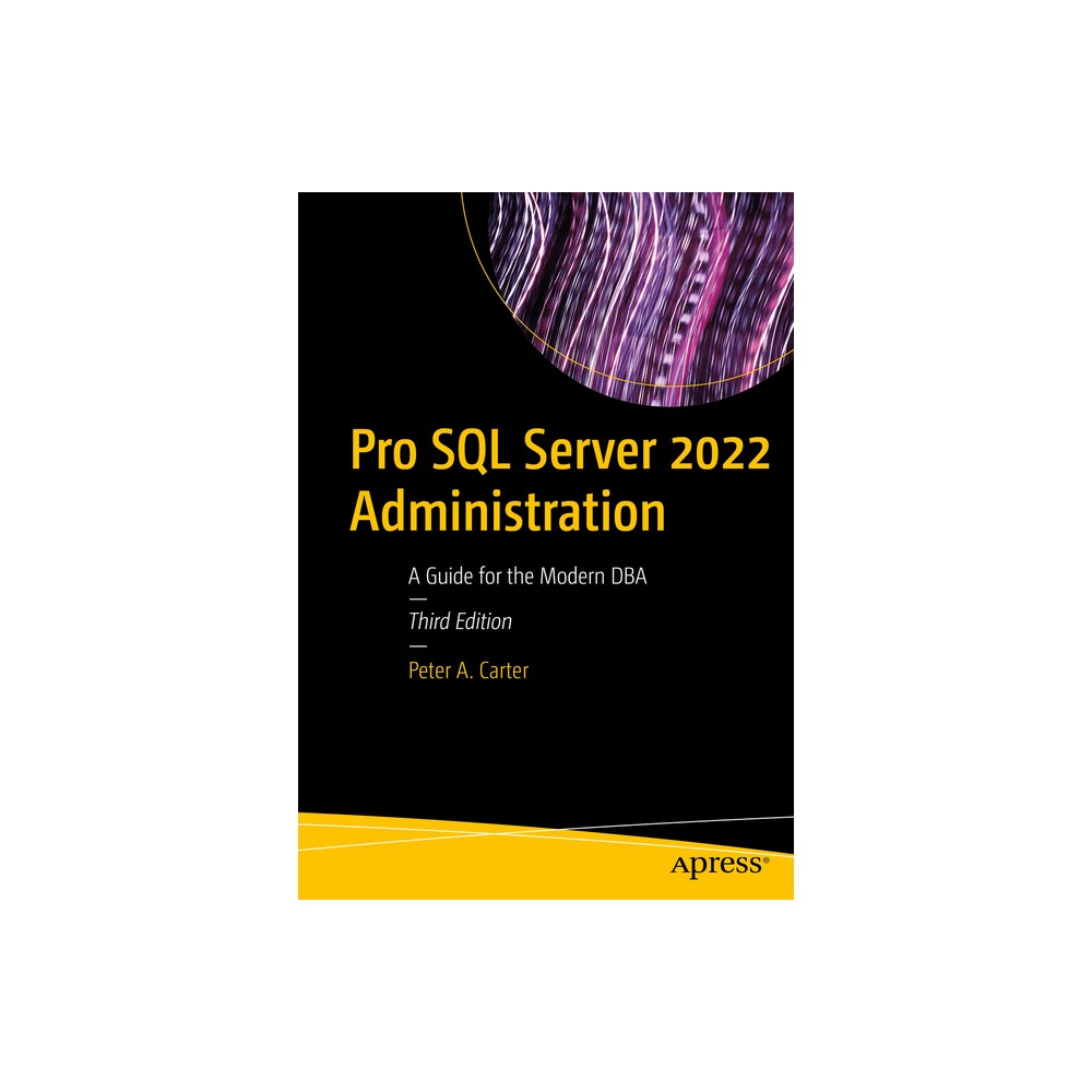 Pro SQL Server 2022 Administration - 3rd Edition by Peter A Carter (Paperback)