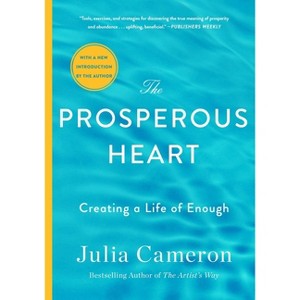 The Prosperous Heart - by  Julia Cameron (Paperback) - 1 of 1