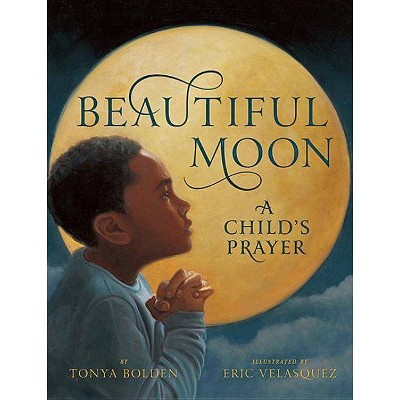 Beautiful Moon - by  Tonya Bolden (Hardcover)