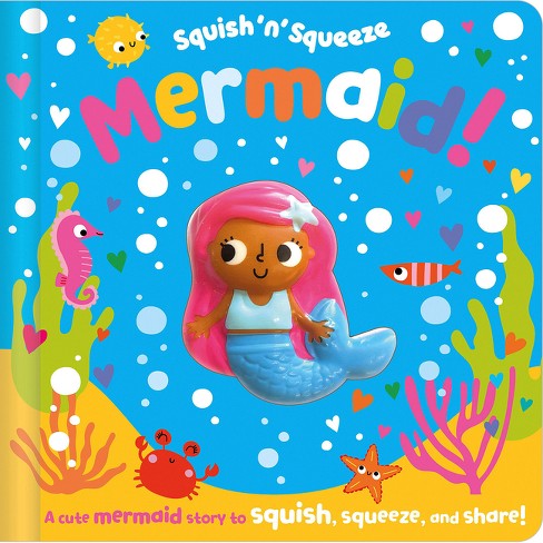Squish 'n' Squeeze Mermaid! - by  Christie Hainsby (Board Book) - image 1 of 1