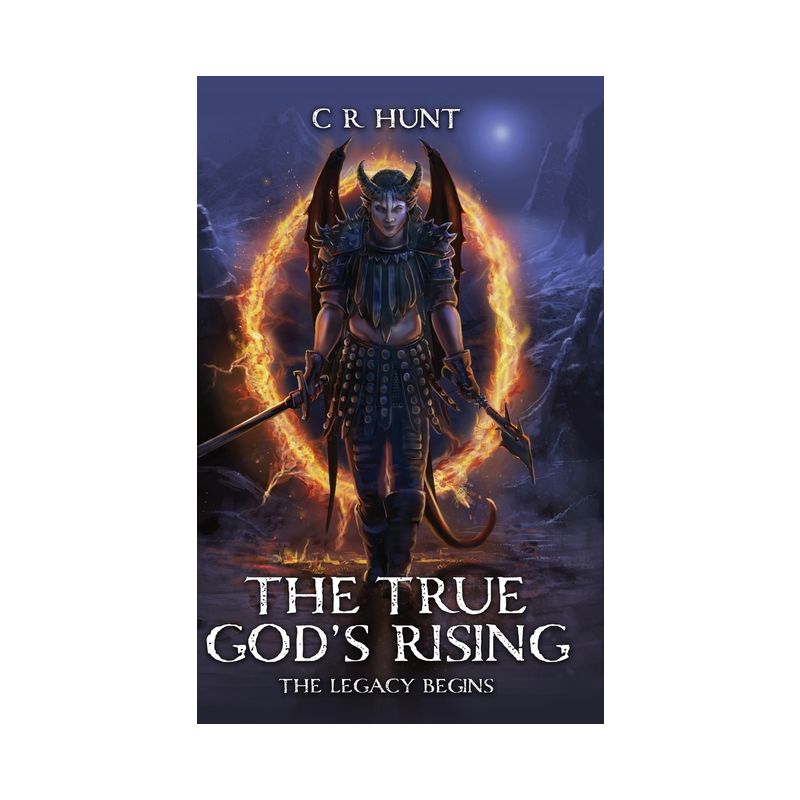 The True God's Rising - by C R Hunt, 1 of 2