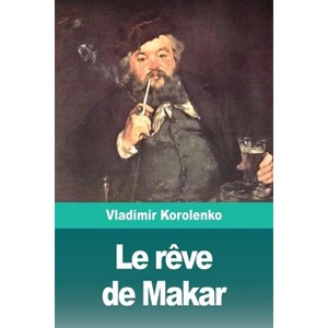 Le rêve de Makar - by  Vladimir Korolenko (Paperback) - 1 of 1