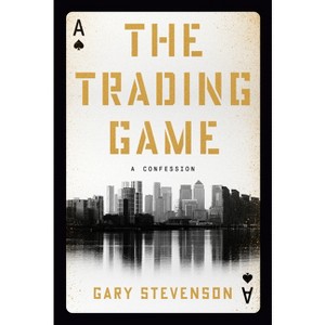 The Trading Game - by Gary Stevenson - 1 of 1