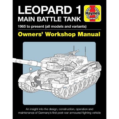  Leopard 1 Main Battle Tank Owners' Workshop Manual - by  Michael Shackleton & Michael K Cecil (Hardcover) 