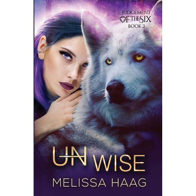 (Un)wise - (Judgement of the Six) by  Melissa Haag (Paperback)