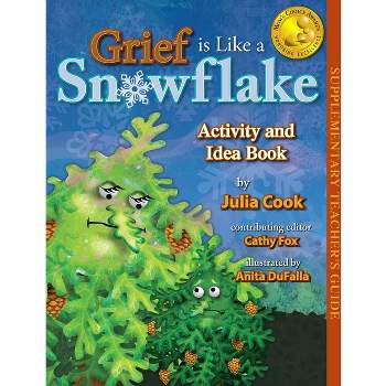 Grief Is Like a Snowflake Activity and Idea Book - by  Julia Cook (Paperback)