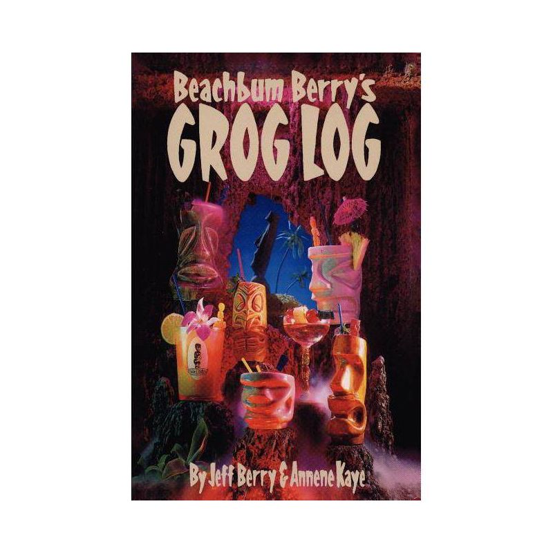 Beach Bum Berry's Grog Log - 2nd Edition by  Jeff Berry (Paperback), 1 of 2