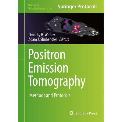 Positron Emission Tomography - (Methods in Molecular Biology) by  Timothy H Witney & Adam J Shuhendler (Hardcover)