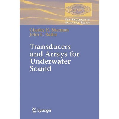 Transducers and Arrays for Underwater Sound - (Underwater Acoustics) by  Charles Sherman & John Butler (Paperback)