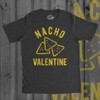Mens Nacho Valentine T Shirt Funny Cheesy Valentines Day Tee - Crazy Dog Men's T Shirt - 3 of 4