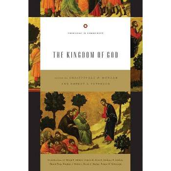 The Kingdom of God - (Theology in Community) by  Christopher W Morgan & Robert A Peterson (Paperback)