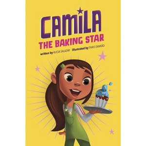 Camila the Baking Star - (Camila the Star) by  Alicia Salazar (Hardcover) - 1 of 1