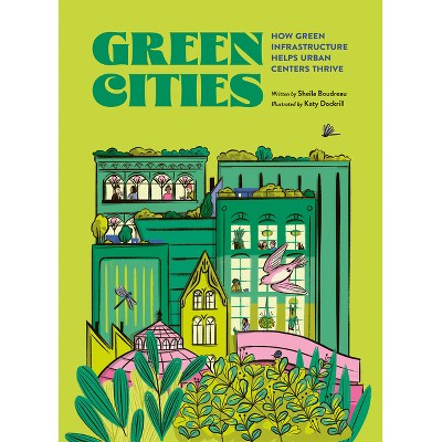 Green Cities - by  Sheila Boudreau (Hardcover)