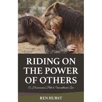 Riding on the Power of Others - by  Ren Hurst (Paperback)
