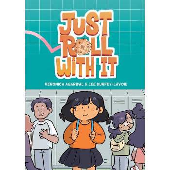 Just Roll with It - by Veronica Agarwal & Lee Durfey-Lavoie