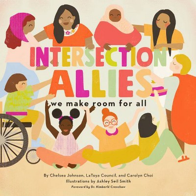 Intersectionallies - by  Chelsea Johnson & Latoya Council & Carolyn Choi (Hardcover)