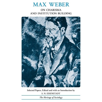 On Charisma and Institution Building - (Heritage of Sociology) by  Max Weber (Paperback)