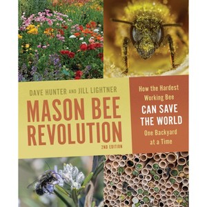 Mason Bee Revolution, 2nd Edition - by  Jill Lightner & Dave Hunter (Paperback) - 1 of 1