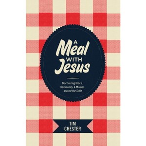 A Meal with Jesus - by  Tim Chester (Paperback) - 1 of 1