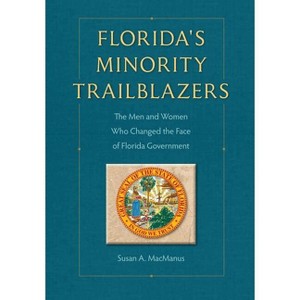 Florida's Minority Trailblazers - (Florida Government and Politics) by  Susan MacManus (Hardcover) - 1 of 1
