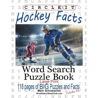 Circle It, Ice Hockey Facts, Large Print, Word Search, Puzzle Book - by  Lowry Global Media LLC & Mark Schumacher (Paperback)