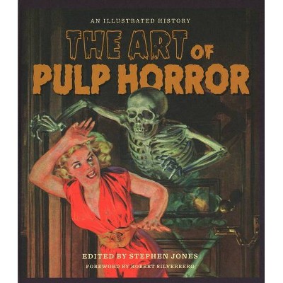 The Art of Pulp Horror - (Applause Books) by  Stephen Jones (Hardcover)