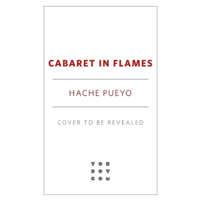 Cabaret in Flames - by  Hache Pueyo (Hardcover)