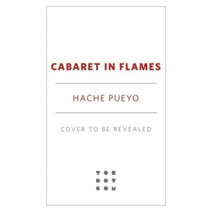 Cabaret in Flames - by  Hache Pueyo (Hardcover) - 1 of 1