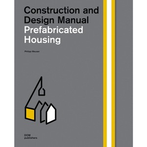 Prefabricated Housing - 2nd Edition by  Philipp Meuser (Hardcover) - 1 of 1