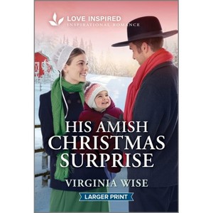 His Amish Christmas Surprise - (Sisters of Stoneybrook Farm) Large Print by  Virginia Wise (Paperback) - 1 of 1