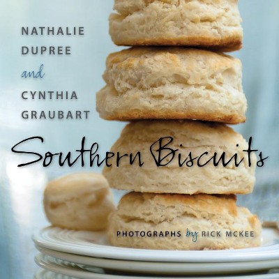 Southern Biscuits - by  Nathalie Dupree & Cynthia Graubart (Hardcover)