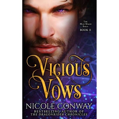 Vicious Vows - (The Mad Magic Saga) by  Nicole Conway (Paperback)