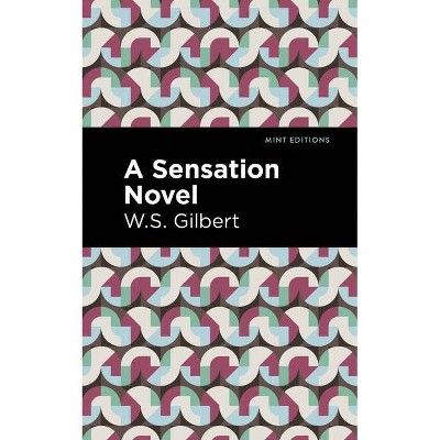 A Sensation Novel - (Mint Editions) by  W S Gilbert (Paperback)