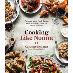 Italian Cooking Like Nonna - by  Caroline de Luca (Paperback)