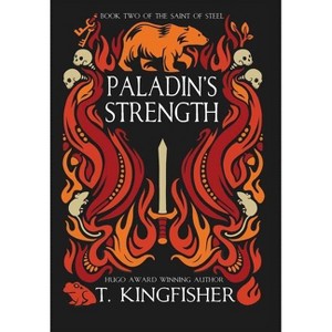 Paladin's Strength - (The Saint of Steel) by T Kingfisher - 1 of 1