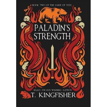 Paladin's Strength - (The Saint of Steel) by  T Kingfisher (Hardcover)