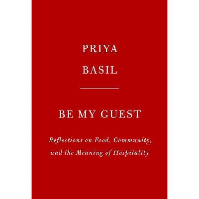 Be My Guest - by  Priya Basil (Hardcover)