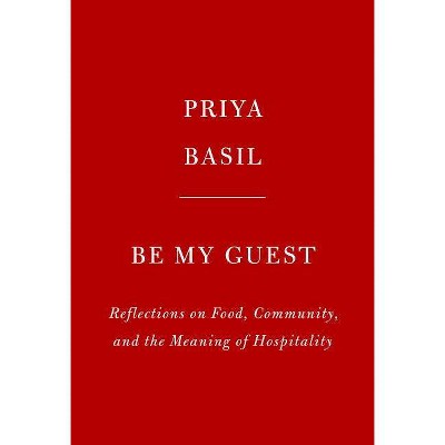 Be My Guest - by  Priya Basil (Hardcover)