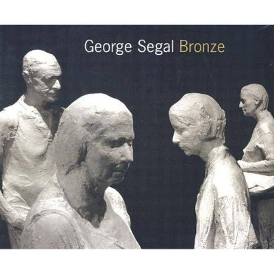 George Segal: Bronze - (Paperback)